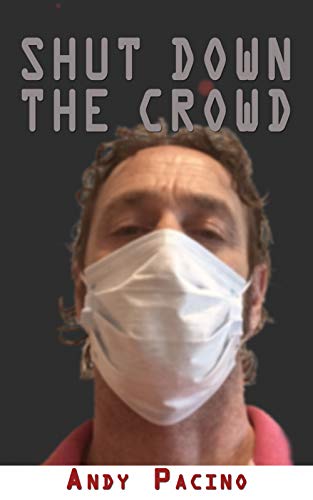 Shut Down the Crowd, by Andy Pacino